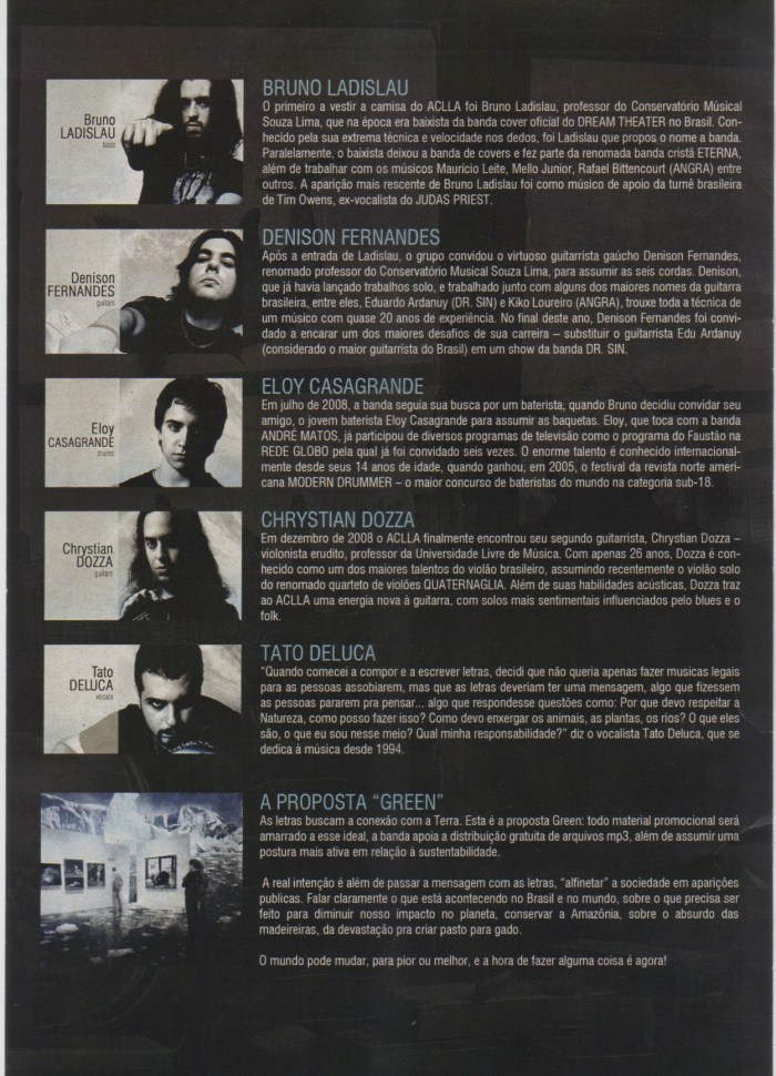 O verso do Press Release mostra a trajetória dos membros do Aclla. Como vocês verão, não só eles já possuem muito espaço no cenário brasileiro, como também já trabalharam com grandes nomes do metal mundial. Por fim, a proposta "green" que permeia a banda.